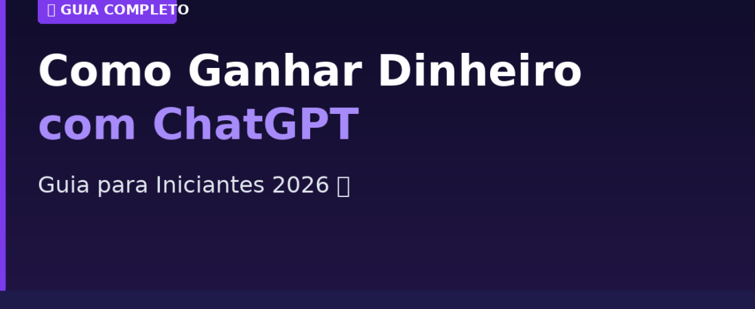 Como Ganhar Dinheiro com ChatGPT (Guia Iniciantes 2026)
